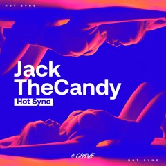 Hot Sync - Jack The Candy