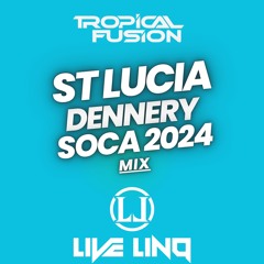 2024 SOCA MIX ST LUCIA DENNERY Mixed By Live LinQ