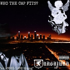 WHO THE CAP FITS (prod. NAGAJUNA)