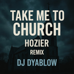 “Take Me To Church” (Hozier) - Remix by DJ Dyablow
