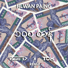 Hlwan Paing - 100 Tan (Right D x TOM Remix)
