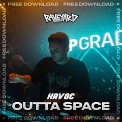 HAVOC - OUTTA SPACE (Free Download)