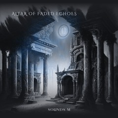 Alter of Faded Echoes