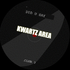 KWARTZ AREA!