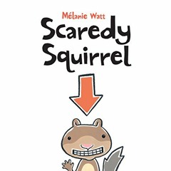 [View] EPUB 📮 Scaredy Squirrel by  Mélanie Watt &  Mélanie Watt PDF EBOOK EPUB KINDL