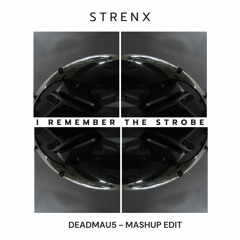 Strenx - Deadmau5 (Mashup Edit)