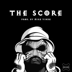 The Score (Prod. By Mike Yinde)