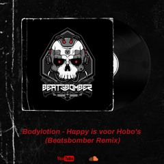 Bodylotion - Happy Is Voor Hobo's (Beatsbomber Refix)