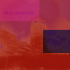 NO MASK (PROD ME)
