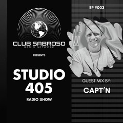 STUDIO 405 RADIO SHOW - EP003 - Guest Mix by CAPT'N