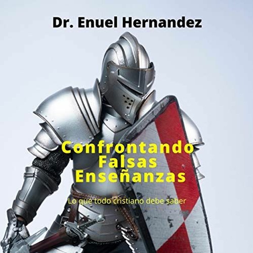 READ [EBOOK EPUB KINDLE PDF] Confrontando Falsas Enseñanzas [Confronting False Teachings]: Lo que t