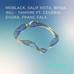 MoBlack, Salif Keita, Benja (NL) - Yamore ft. Cesária Evora, Franc Fala(MAS REMIX) extended VER