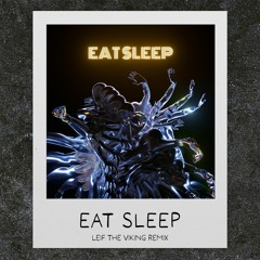Kx5 - Eat Sleep (Leif The Viking Remix)