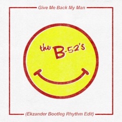 B-52s - Give Me Back My Man (Ekzander Bootleg Rhythm Edit)