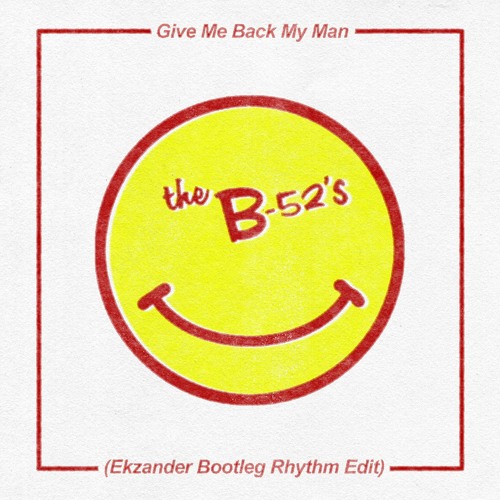 B-52s - Give Me Back My Man (Ekzander Bootleg Rhythm Edit)