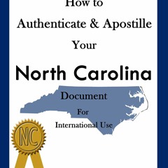 Read Book How to Authenticate & Apostille Your North Carolina Document for International Use