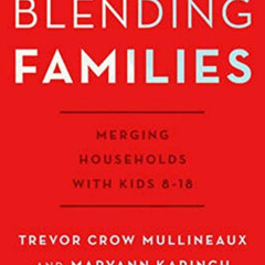 [ACCESS] EPUB 📗 Blending Families: Merging Households with Kids 8-18 by  Trevor Crow