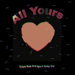 All Yours (Ft. K $igns & Bobby Will) (Clean version)