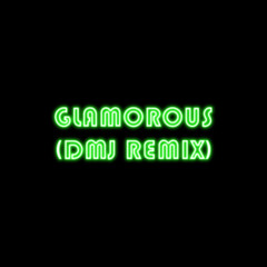 Glamorous (DMJ Remix) (Copyright Edit)