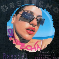 Rosalia - Despecha ( FESTIVAL MIX Rasziel) Extended