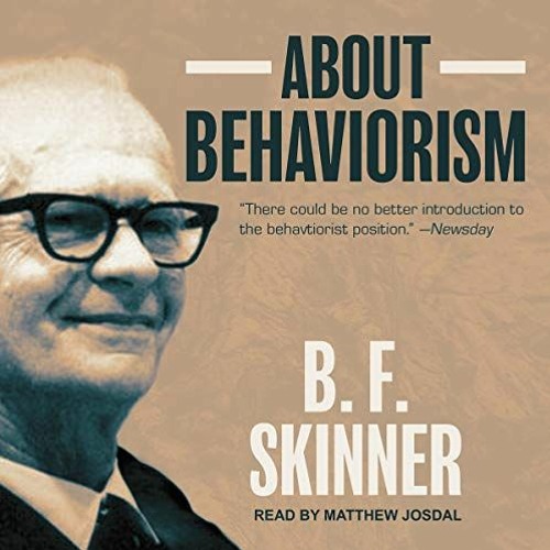 [ACCESS] EPUB 💞 About Behaviorism by  B.F. Skinner,Matthew Josdal,Tantor Audio [EPUB
