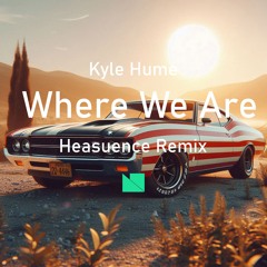 Where We Are (Heasuence Remix)