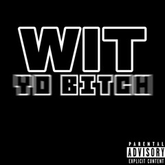 Wit Yo Bitch -L1LDEE