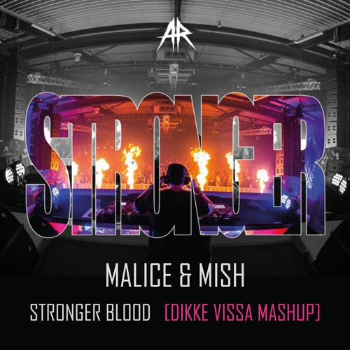 Malice X Mish - Stronger Blood (Dikke Vissa Mashup) [Free Download]