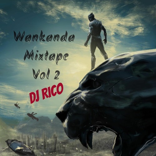 Wakanda Mixtape Vol 2 By Dj Rico