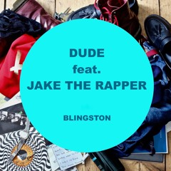 Dude feat. Jake the Rapper