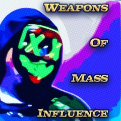 Weapons of Mass Influence