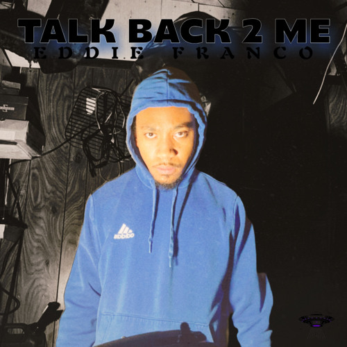 Talk Back 2 Me (produced by Eddie Franco)