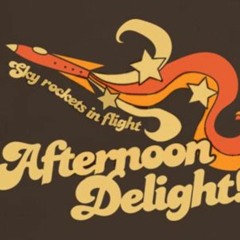 Afternoon Delight - 7.24.20