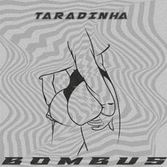 Bombus🐝 - Taradinha(Original Mix)