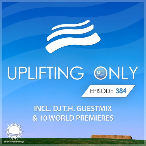 Uplifting Only 384 [No Talking] (incl. DJ T.H. Guestmix) (June,18 2020)