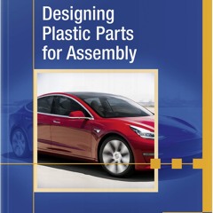 ❤[PDF]⚡ Designing Plastic Parts for Assembly, 9e