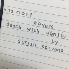 Death with Dignity by Sufjan Stevens