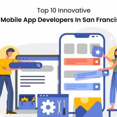 Top Mobile App Developers in San Francisco