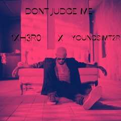 DONT JUDGE ME @1XH3R0 X @YOUNGSIMT2R