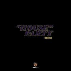 "HOUSE" Party EP 002
