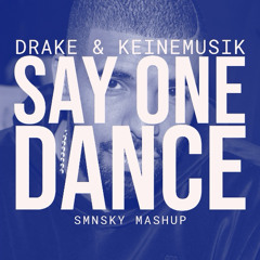 Drake & Keinemusik - Say One Dance (SMNSKY Mashup)