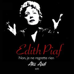 Edith Piaf - Non, Je Ne Regrette Rien ( Alice April Edit )