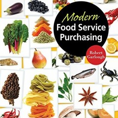 READ [EBOOK EPUB KINDLE PDF] Modern Food Service Purchasing: Business Essentials to Procurement by