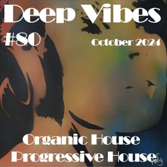 Deep Vibes #80 Organic House [Shahab B, Jiggler, Harry Grig, PKNeer, Lane 8, Maze 28 & more]