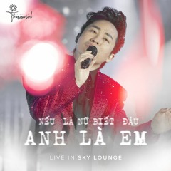 Nếu Là Nữ, Biết Đâu Anh Là Em - Tùng Dương (Live in Sky Lounge)