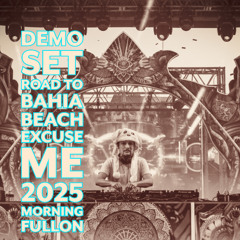 Demo_Road_to_Bahia_Beach_Brasil_Live_Excuse_Me_2025_Psy-Trance_Morning_FullOn