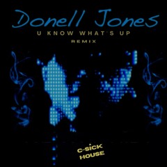 Donell Jones - "U Know What's Up" (C-Sick House Remix)