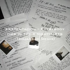XXXtentacion - Everybody Dies In Their Nightmares (Trojanese Remix)