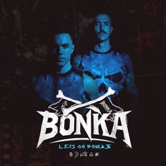BONKA Presents: Let's Go Bonkas - Episode 082 (ft. Restricted)