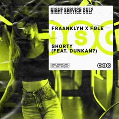 Fraanklyn x Føle - Shorty (feat. Dunkan?) [OUT NOW]